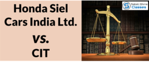 Read more about the article Honda Siel Cars India Ltd. vs. CIT (2017) SC