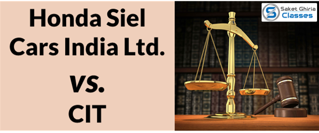 Read more about the article Honda Siel Cars India Ltd. vs. CIT (2017) SC