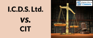 Read more about the article I.C.D.S. vs. CIT (2013) SC