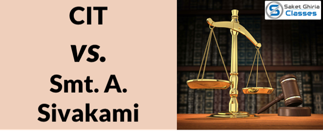 Read more about the article CIT vs. Smt. A. Sivakami (2010) Madras HC