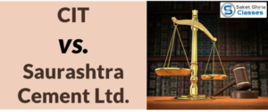Read more about the article CIT vs. Saurashtra Cement Ltd. (2010) SC