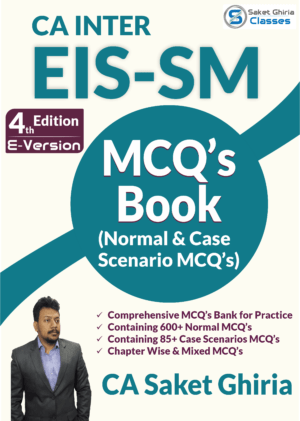 CA INTER EIS-SM MCQs Book (E-Version) By CA. Saket Ghiria