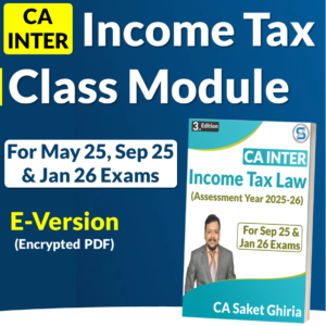 CA Inter Income Tax Main Class Books E-Version (Encrypted PDF) for May 25, Sep 25 & Jan 26 by CA Saket Ghiria