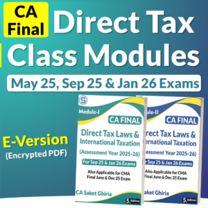 CA/CMA Final Direct Tax Main Class Books E-Version (Encrypted PDF) for May 25, Sep 25 & Jan 26 Exams by CA Saket Ghiria